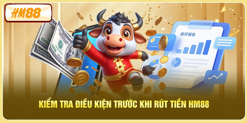 Kiểm tra điều kiện trước khi rút tiền HM88